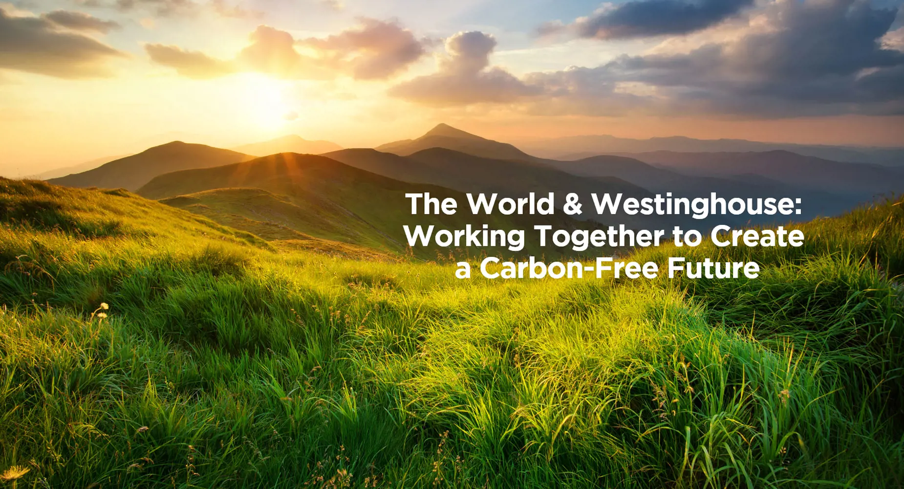 The World & Westinghouse: Working Together to Create a Carbon-Free Future